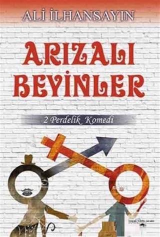 Arızalı Beyinler; 2 Perdelik Komedi | Ali İlhansayın | Sokak Kitapları