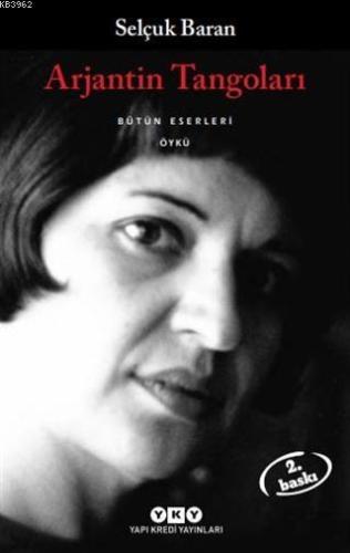 Arjantin Tangoları; Bütün Eserleri | Selcuk Baran | Yapı Kredi Yayınla