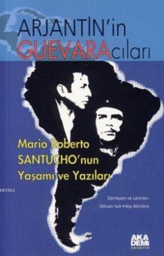 Arjantin'in Guevaracıları; Mario Roberto Santucho'nun Yaşamı ve Yazıla