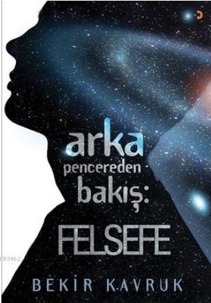 Arka Pencereden Bakış: Felsefe | Bekir Kavruk | Cinius Yayınları