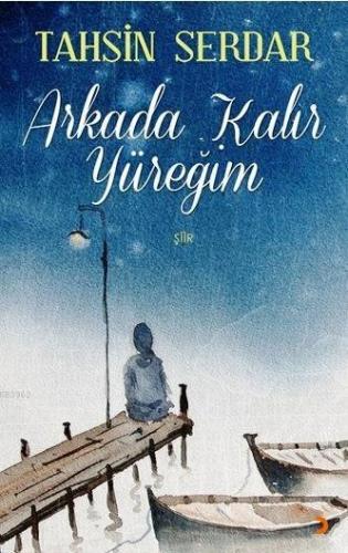 Arkada Kalır Yüreğim | Tahsin Serdar | Cinius Yayınları