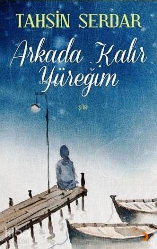 Arkada Kalır Yüreğim | Tahsin Serdar | Cinius Yayınları