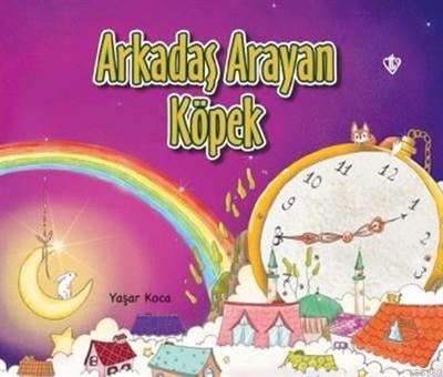 Arkadaş Arayan Köpek;(Ciltli) | Yaşar Koca | Türkiye Diyanet Vakfı Yay