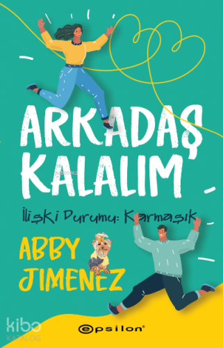 Arkadaş Kalalım;İlişki Durumu: Karmaşık | Abby Jimenez | Epsilon Yayın