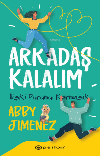 Arkadaş Kalalım;İlişki Durumu: Karmaşık | Abby Jimenez | Epsilon Yayın