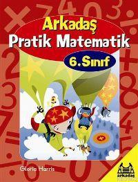 Arkadaş; Pratik Matematik 6.sınıf | Gloria Harris | Arkadaş Yayınevi