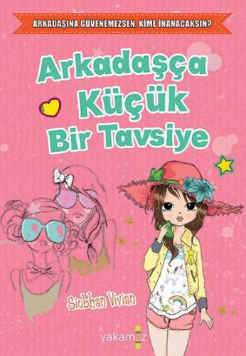 Arkadaşça Küçük Bir Tavsiye | Siobhan Vivian | Yakamoz Yayınları