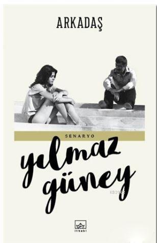 Arkadaş | Yılmaz Güney | İthaki Yayınları