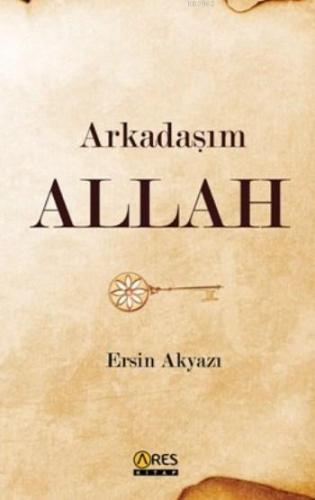 Arkadaşım Allah | Ersin Akyazı | Ares Kitap