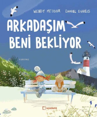 Arkadaşım Beni Bekliyor | Wendy Meddour | Uçanbalık Yayıncılık