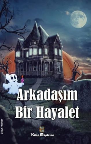 Arkadaşım Bir Hayalet | Gülsüm Ayışığı | Kitap Müptelası Yayınları