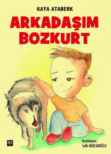 Arkadaşım Bozkurt | Kaya Ataberk | İleri Yayınları