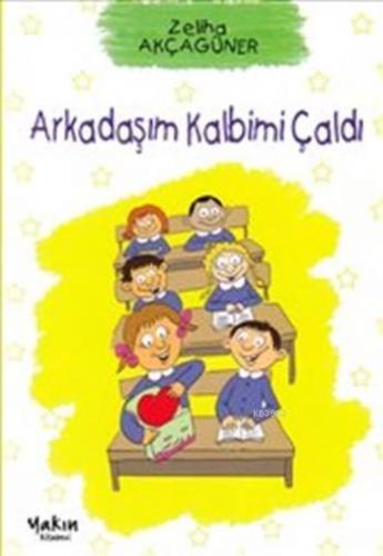 Arkadaşım Kalbimi Çaldı | Zeliha Akçagüner | Yakın Kitabevi Yayınları