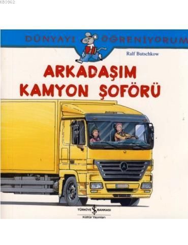 Arkadaşım Kamyon Şoförü; Dünyayı Öğreniyorum | Ralf Butschkow | Türkiy