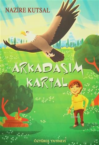 Arkadaşım Kartal | Nazıre Kutsal | Özyürek Yayıncılık