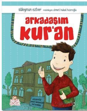 Arkadaşım Kur'an | Süleyman Ezber | Nesil Yayınları