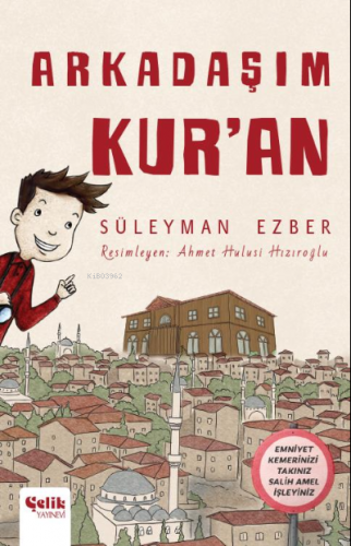 Arkadaşım Kur'an | Süleyman Ezber | Çelik Yayınevi