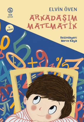 Arkadaşım Matematik | Elvin Öven | Sia Kitap