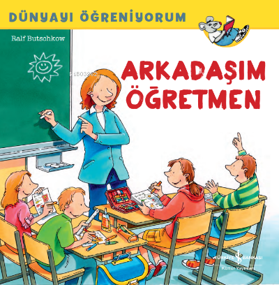 Arkadaşım Öğretmen - Dünyayı Öğreniyorum | Ralf Butschkow | Türkiye İş