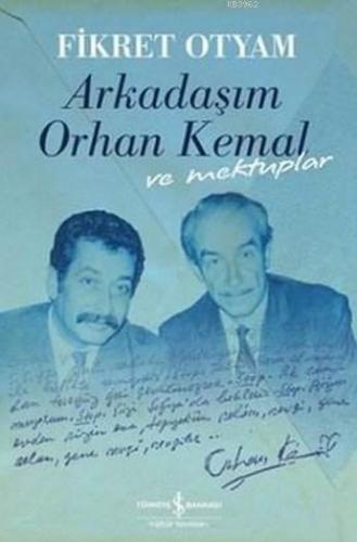 Arkadaşım Orhan Kemal ve Mektuplar (Ciltli) | Fikret Otyam | Türkiye İ