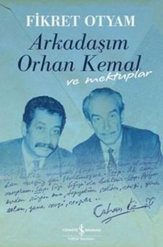 Arkadaşım Orhan Kemal ve Mektuplar | Fikret Otyam | Türkiye İş Bankası