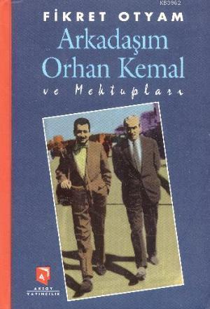 Arkadaşım Orhan Kemal ve Mektupları | Fikret Otyam | Aksoy Yayıncılık