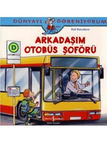 Arkadaşım Otobüs Şoförü; Dünyayı Öğreniyorum | Ralf Butschkow | Türkiy