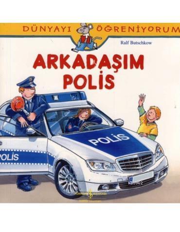 Arkadaşım Polis; Dünyayı Öğreniyorum | Ralf Butschkow | Türkiye İş Ban