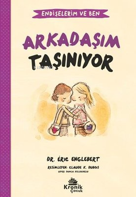 Arkadaşım Taşınıyor - Endişelerim ve Ben 3 | Eric Englebert | Kronik K