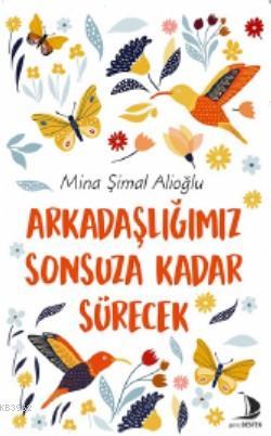 Arkadaşlığımız Sonsuza Kadar Sürecek | Mina Şimal Alioğlu | Destek Yay