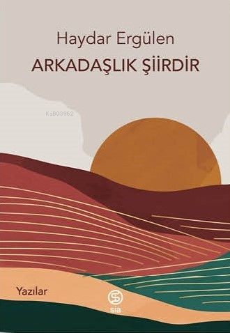 Arkadaşlık Şiirdir | Haydar Ergülen | Sia Kitap