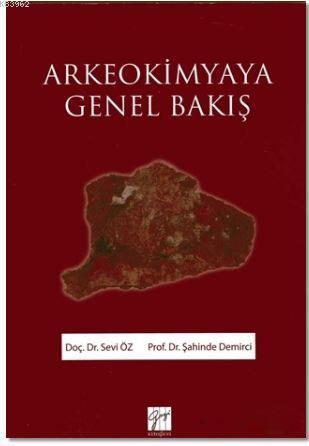 Arkeokimyaya Genel Bakış | Sevi Öz | Gazi Kitabevi