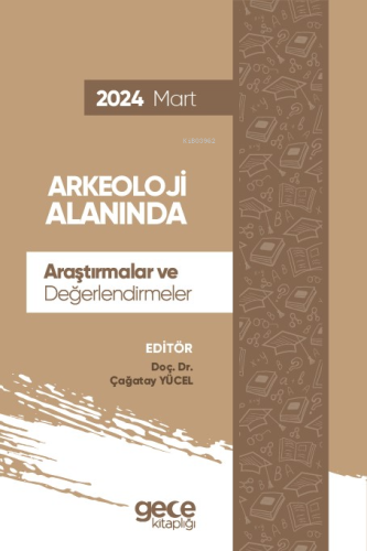 Arkeoloji Alanında Araştırmalar ve Değerlendirmeler - Mart 2024 | Çağa