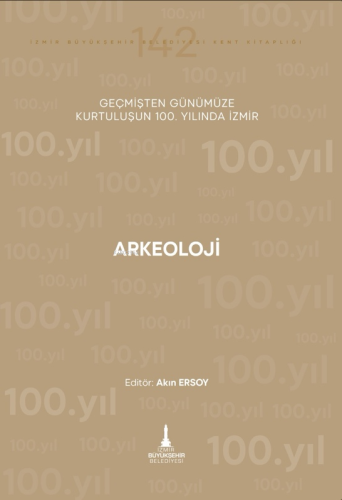 Arkeoloji ;Geçmişten Günümüze Kurtuluşun 100. Yılında İzmir | Akın Ers