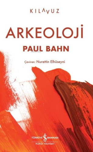 Arkeoloji | Paul Bahn | Türkiye İş Bankası Kültür Yayınları