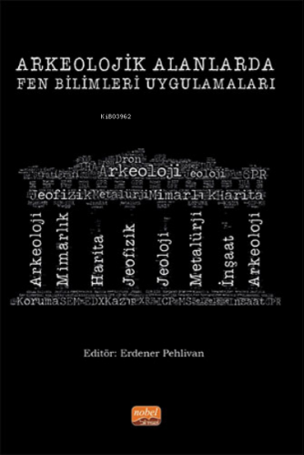 Arkeolojik Alanlarda Fen Bilimleri Uygulamaları | Erdener Pehlivan | N