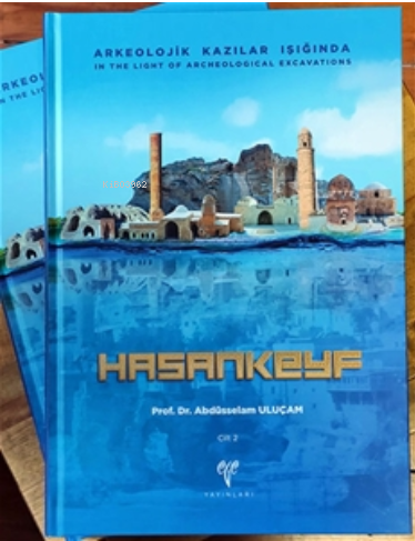 Arkeolojik Kazılar Işığında HASANKEYF | Abdüsselam Uluçam | Ege Yayınl