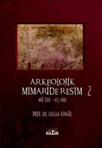 Arkeolojik Mimaride Resim 2;(MÖ 500 – MS 400) | Orhan Bingöl | Nobel K