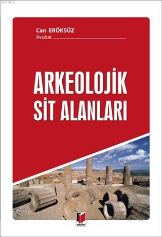 Arkeolojik Sit Alanları | Can Eröksüz | Adalet Yayınevi