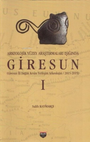 Arkeolojik Yüzey Araştırmaları Işığında Giresun | Salih Kaymakçı | Bil