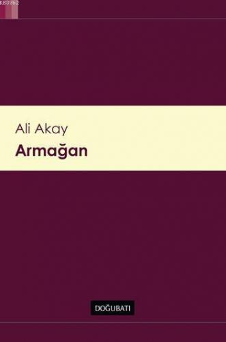 Armağan | Ali Akay | Doğu Batı Yayınları