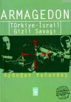 Armagedon; Türkiye - İsrail Gizli Savaşı | Aydoğan Vatandaş | Timaş Ya