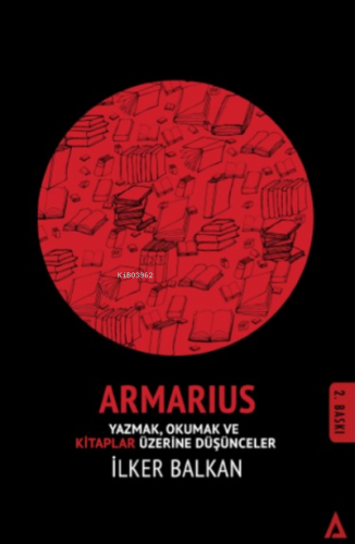 Armarius; Okumak ve Kitaplar Üzerine Düşünceler | İlker Balkan | Kanon