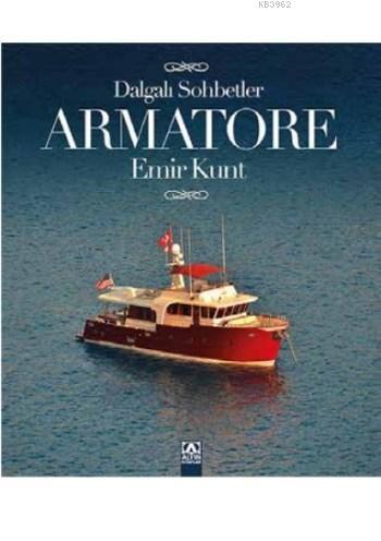 Armatore - Dalgalı Sohbetler | Emir Kunt | Altın Kitaplar