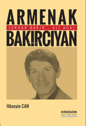 Armenak Bakırcıyan | Hüseyin Can | Dönüşüm Yayınları