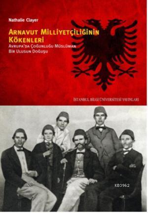 Arnavut Milliyetçiliğinin Kökenleri; Avrupada Çoğunluğu Müslüman Bir U