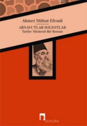 Arnavutlar Solyotlar; Tarihe Müstenit Bir Roman | Ahmet Mithat Efendi 