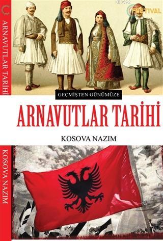 Arnavutlar Tarihi; Geçmişten Günümüze | Kosova Nazım | Festival Yayınc