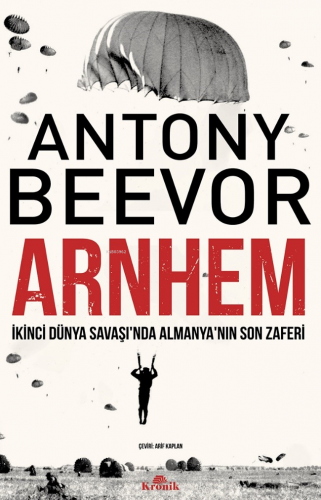 Arnhem;İkinci Dünya Savaşı’nda Almanya’nın Son Zaferi | Antony Beevor 