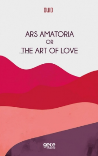 Ars Amatoria Or The Art Of Love | Ovid | Gece Kitaplığı Yayınları